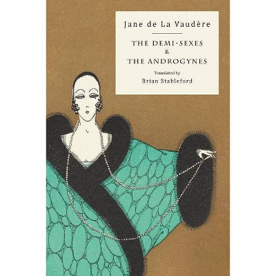 The Demi-Sexes and The Androgynes - by  Jane de la Vaudère (Paperback)