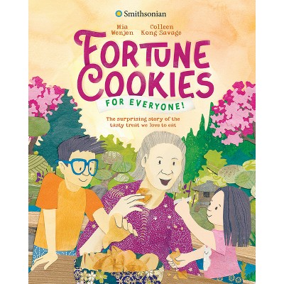 Fortune Cookies for Everyone! (Smithsonian) - by  Mia Wenjen (Hardcover)
