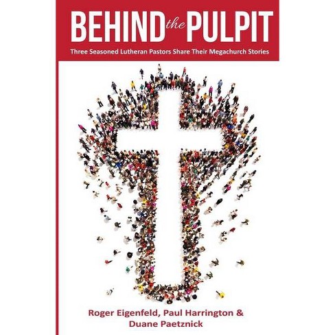 Behind the Pulpit - by  Roger Eigenfeld & Paul Harrington & Duane Paetznick (Paperback) - image 1 of 1