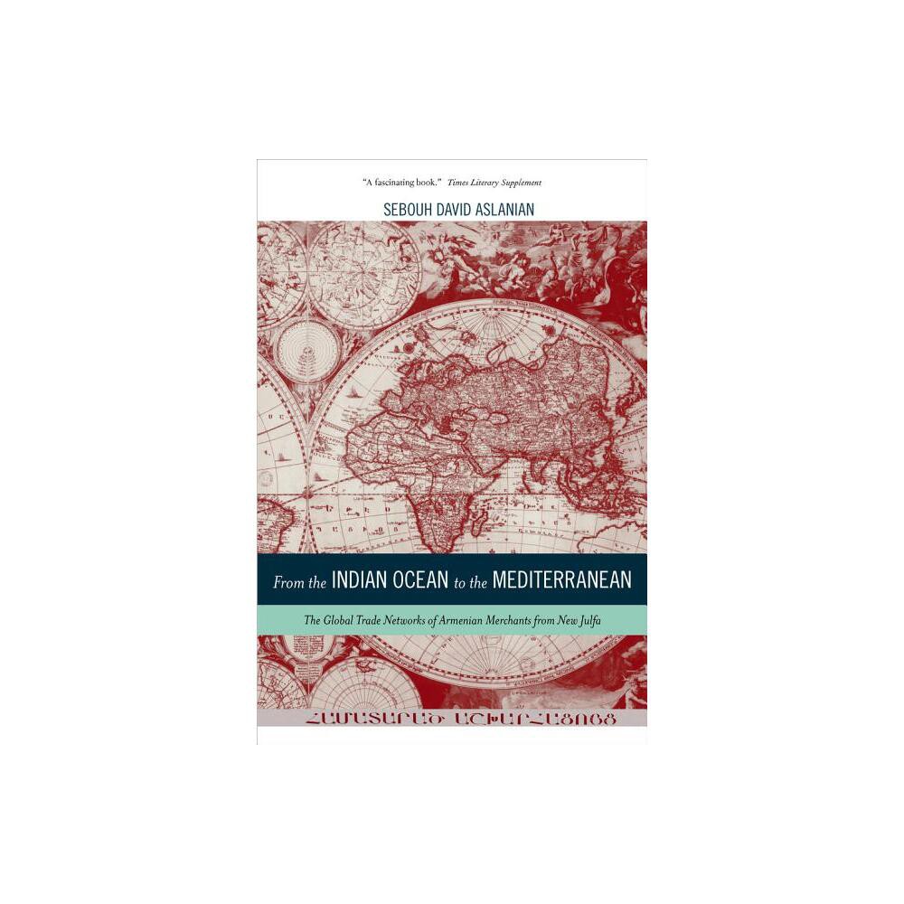 From the Indian Ocean to the Mediterranean - (California World History Library) by Sebouh Aslanian (Hardcover)