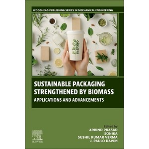 Sustainable Packaging Strengthened by Biomass - (Woodhead Publishing Reviews: Mechanical Engineering) (Paperback) - 1 of 1