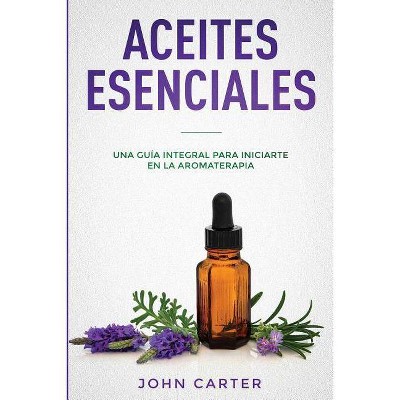 Aceites Esenciales - (Relajación) by  John Carter (Paperback)