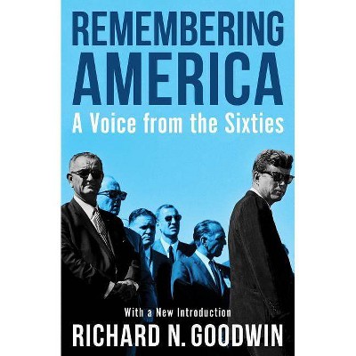 Remembering America - by  Richard N Goodwin (Paperback)