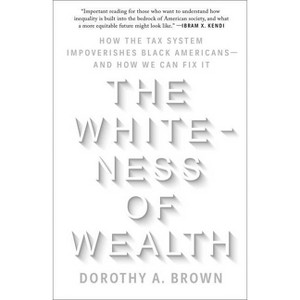 The Whiteness of Wealth - by  Dorothy A Brown (Paperback) - 1 of 1