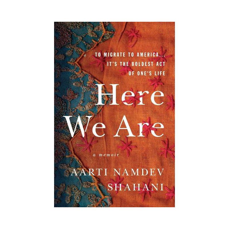 Here We Are - by  Aarti Namdev Shahani (Paperback), 1 of 2