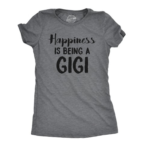 Womens Happiness Is Being A Gigi T shirt Cute Gift for Grandma Funny Grandmother - Crazy Dog Women's T Shirt - image 1 of 4