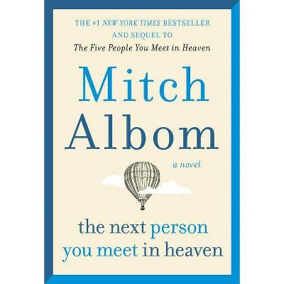 The Next Person You Meet in Heaven - by  Mitch Albom (Paperback)