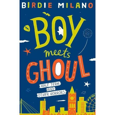 Boy Meets Ghoul - by  Birdie Milano (Paperback)