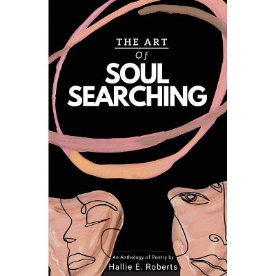 The Art of Soul Searching - by  Hallie E Roberts (Paperback)