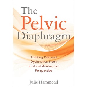 The Pelvic Diaphragm - by  Julie Hammond (Paperback) - 1 of 1