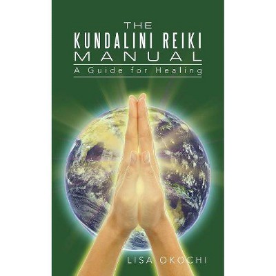 The Kundalini Reiki Manual - by  Lisa Okochi (Paperback)