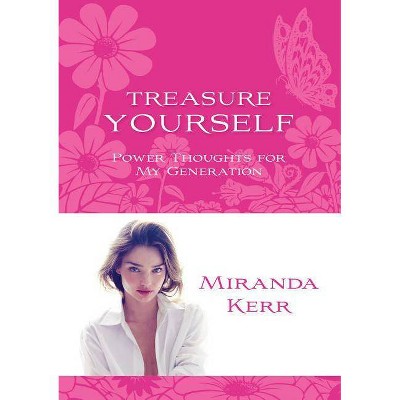 Treasure Yourself - by  Miranda Kerr (Paperback)