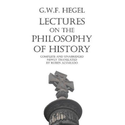 Lectures on the Philosophy of History - by  Georg Wilhelm Friedrich Hegel (Paperback)