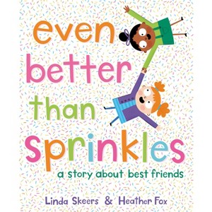 Even Better Than Sprinkles - by  Linda Skeers (Hardcover) - 1 of 1