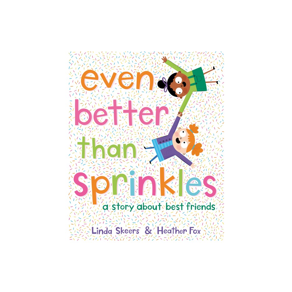 Even Better Than Sprinkles - by Linda Skeers (Hardcover)