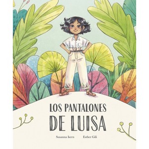 Los Pantalones de Luisa - (Egalitè) by  Susanna Isern (Hardcover) - 1 of 1