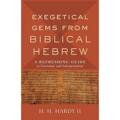 Exegetical Gems from Biblical Hebrew - (Hardcover)