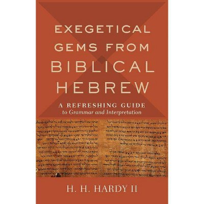 Exegetical Gems from Biblical Hebrew - (Hardcover)