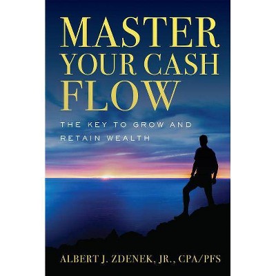 Forbesbooks: Master Your Cash Flow - by  Albert J Zdenek (Hardcover)