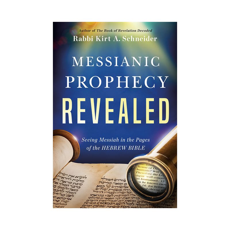 Messianic Prophecy Revealed - by  Rabbi Kirt a Schneider (Paperback), 1 of 2