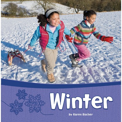 Winter - (Seasons of the Year) by  Karen Bischer (Paperback)