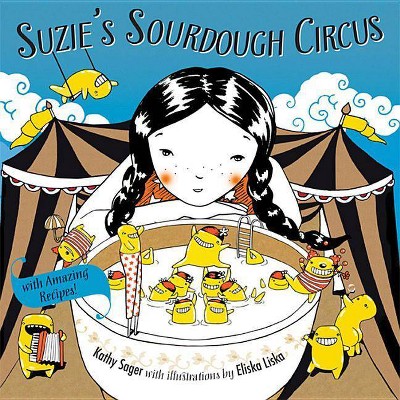 Suzie's Sourdough Circus - by  Kathy Sager (Hardcover)