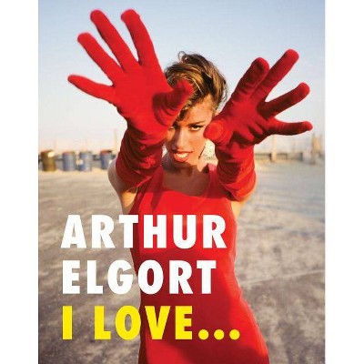 Arthur Elgort: I Love... - (Paperback)