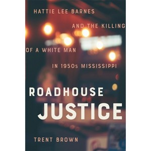 Roadhouse Justice - by  Trent Brown (Hardcover) - 1 of 1