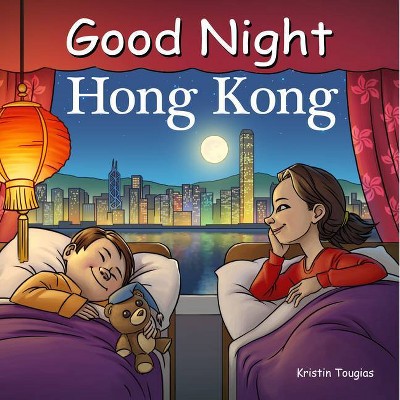 Good Night Hong Kong - (Good Night Our World) by  Kristin Tougias (Board Book)