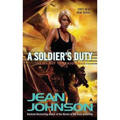 A Soldier's Duty - (Theirs Not to Reason Why) by  Jean Johnson (Paperback)