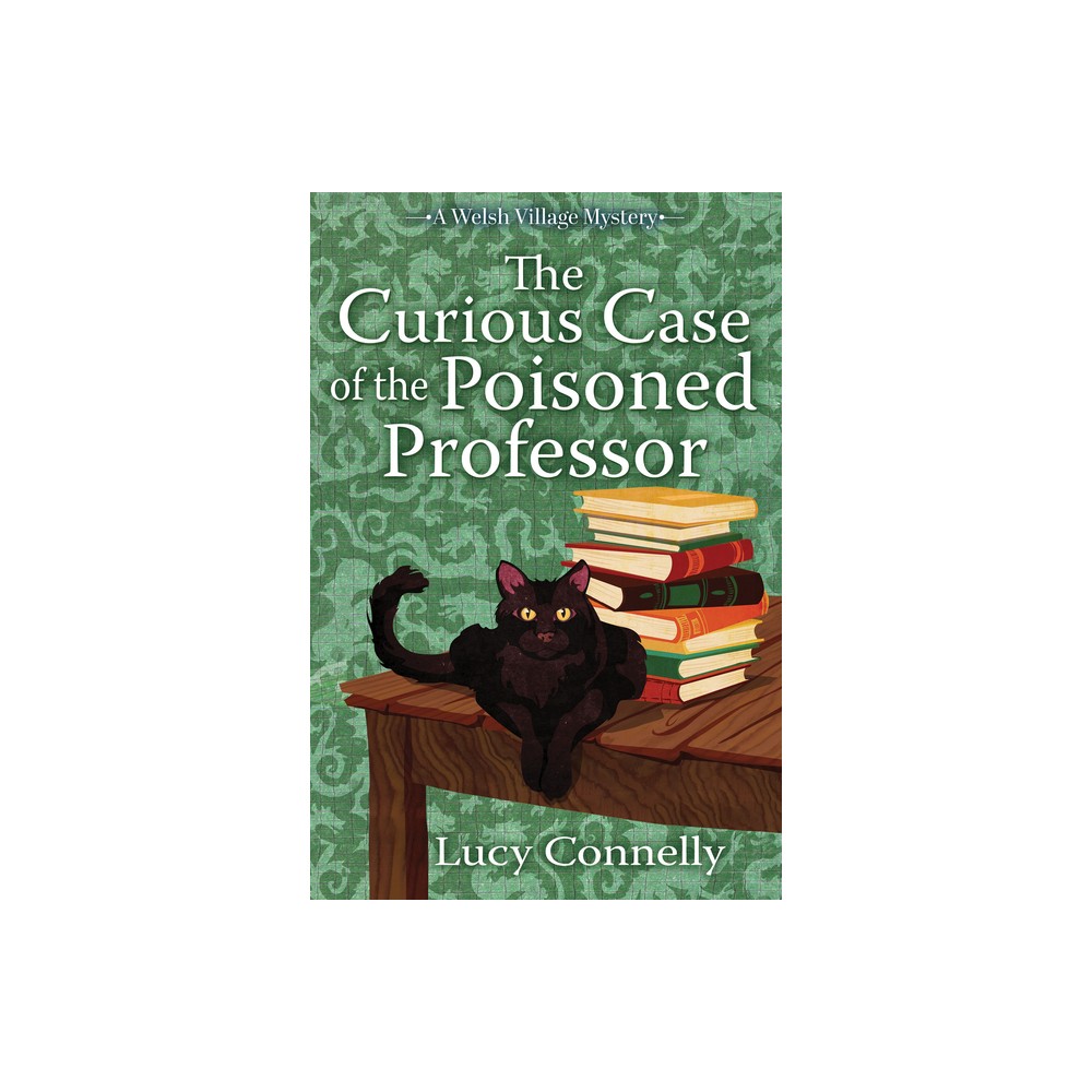 The Curious Case of the Poisoned Professor - (A Welsh Village Mystery) by Lucy Connelly (Hardcover)