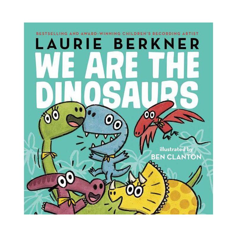 We Are the Dinosaurs - by  Laurie Berkner (Hardcover), 1 of 2