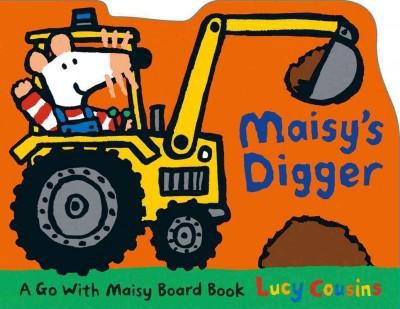 Maisy's Digger - by  Lucy Cousins (Board Book)