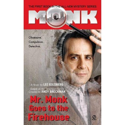 Mr. Monk Goes to the Firehouse - by  Lee Goldberg (Paperback)