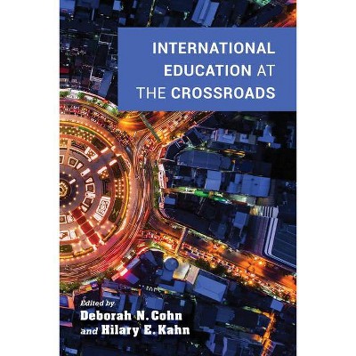 International Education at the Crossroads - (Well House Books) by  Deborah N Cohn & Hilary E Kahn (Hardcover)