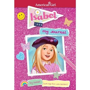 Isabel: My Journal - (American Girl(r) Historical Characters) by  Julia Devillers (Paperback) - 1 of 1