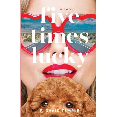 Five Times Lucky - by  P David Temple (Paperback)