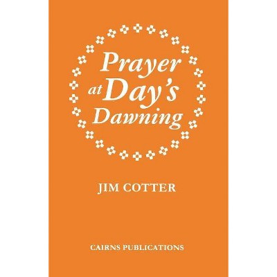 Prayer at Day's Dawning - 2nd Edition by  Jim Cotter (Paperback)