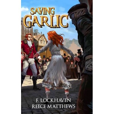 Saving Garlic - Large Print by  F Lockhaven & Reece Matthews (Hardcover)