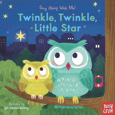 Twinkle, Twinkle, Little Star - (Sing Along with Me!) by  Nosy Crow (Board Book)