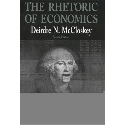 The Rhetoric of Economics - (Rhetoric of the Human Sciences) 2nd Edition by  Deirdre N McCloskey (Paperback)