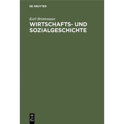 Wirtschafts- Und Sozialgeschichte - by  Karl Brinkmann (Hardcover)