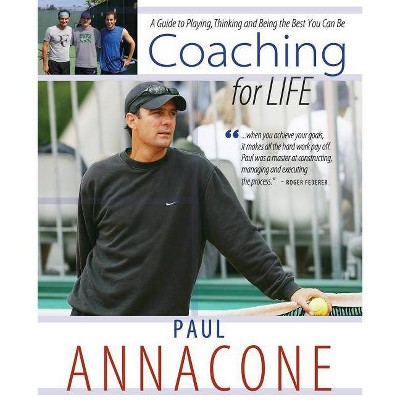 Coaching For Life - by  Paul Annacone (Paperback)