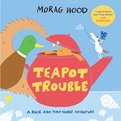 Teapot Trouble - by  Morag Hood (Paperback)