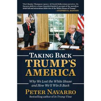 Taking Back Trump's America - by  Peter Navarro (Hardcover)