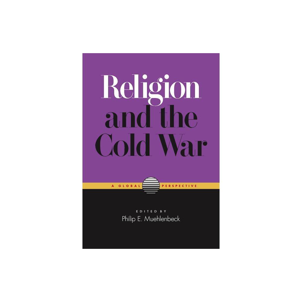 Religion and the Cold War - by Philip E Muehlenbeck (Hardcover)