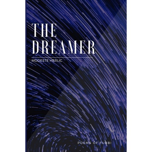 THE DREAMER - Poems of Fubbi - by Modeste Herlic (Paperback)