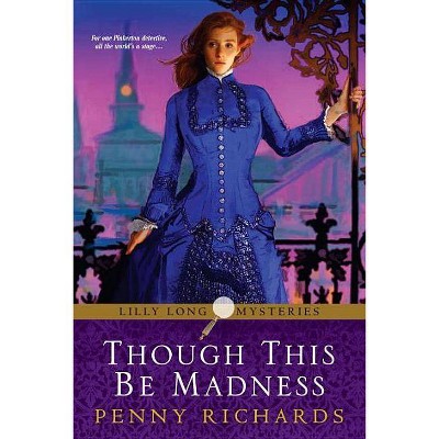 Though This Be Madness - (Lilly Long Mysteries) by  Penny Richards (Paperback)