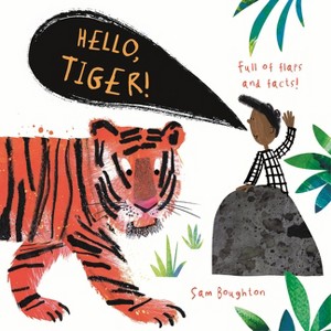 Hello, Tiger! - (Animal Facts and Flaps) by  Sam Boughton (Board Book) - 1 of 1