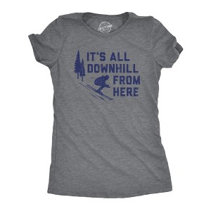 Womens Its All Downhill From Here T Shirt Funny Skiiing Joke Tee For Ladies - Crazy Dog Women's T Shirt - 1 of 4